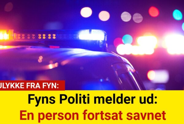 Fyns Politi melder ud: En person fortsat savnet