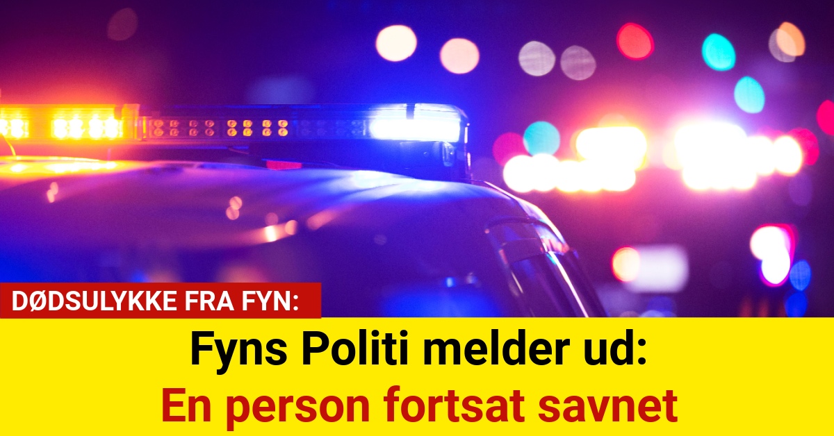 Fyns Politi melder ud: En person fortsat savnet