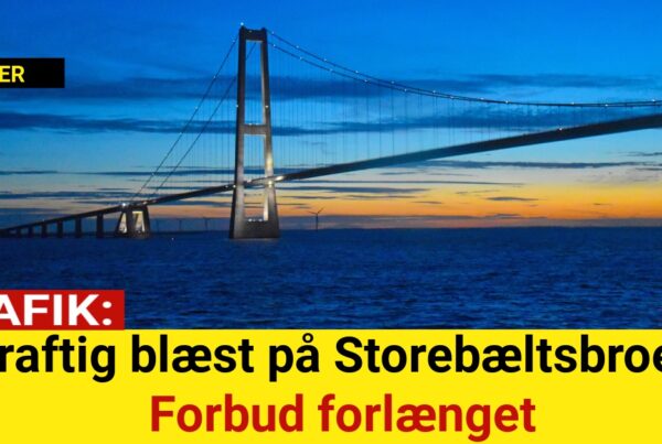 Kraftig blæst på Storebæltsbroen: Forbud forlænget