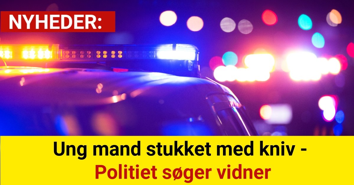 Ung mand stukket med kniv - Politiet søger vidner