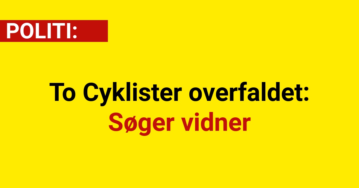 To Cyklister overfaldet - Søger vidner