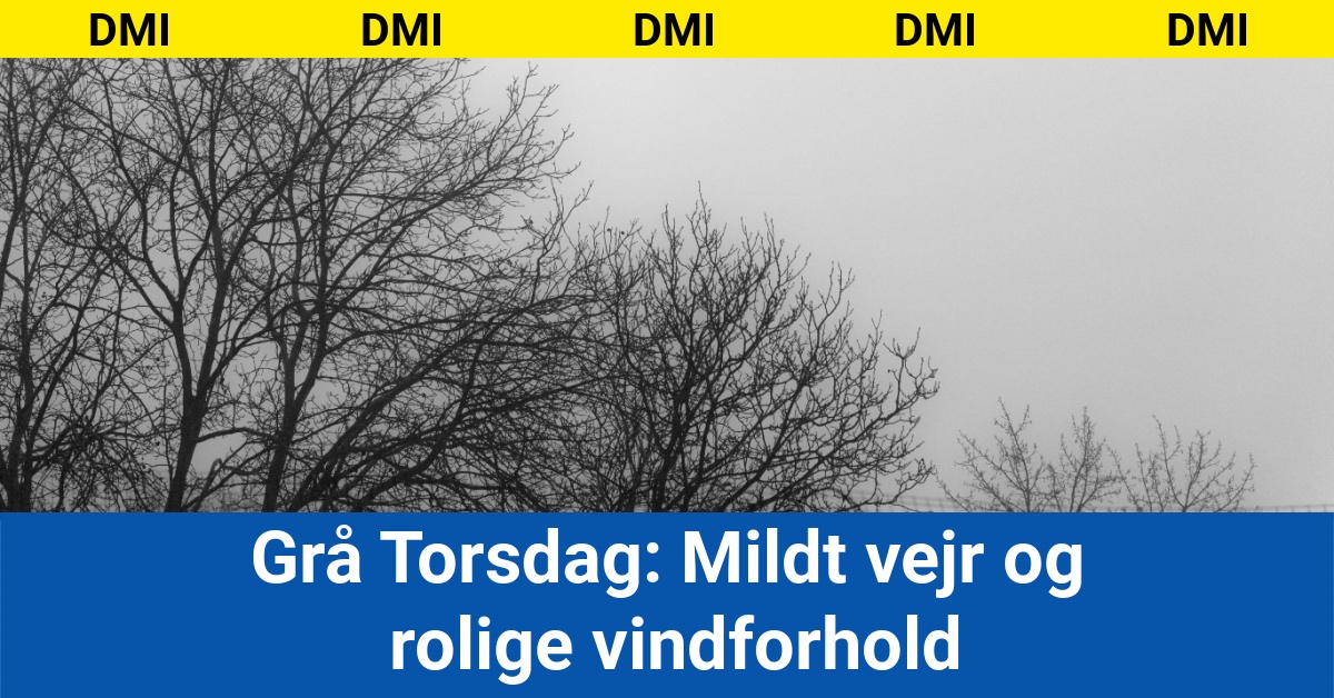 Grå Torsdag: Mildt vejr og rolige vindforhold