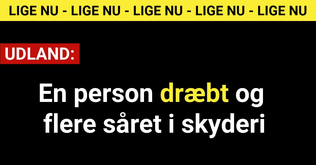 En person dræbt og flere såret i skyderi