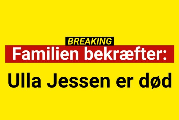 BREAKING: Ulla Jessen er død