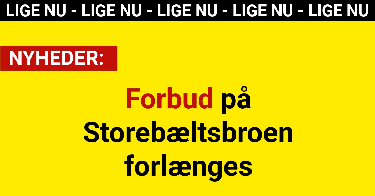 Forbud på Storebæltsbroen forlænges