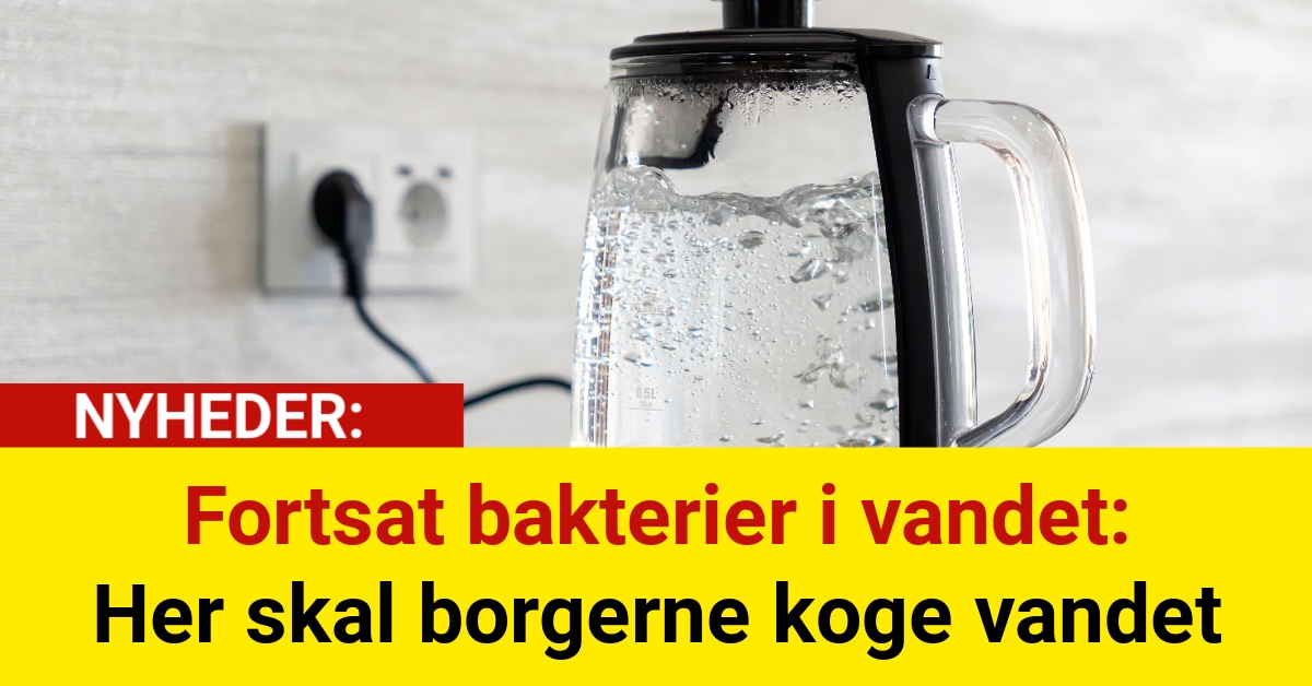 Fortsat bakterier i vandet: Her skal borgerne koge vandet