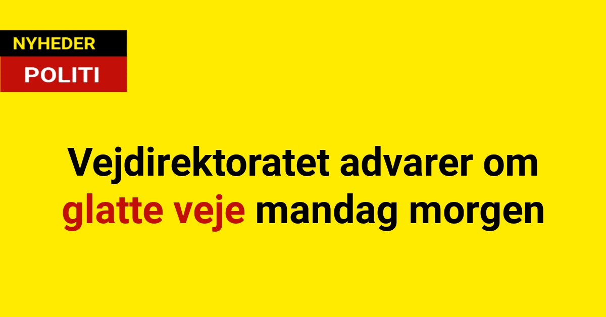 Vejdirektoratet advarer om glatte veje mandag morgen