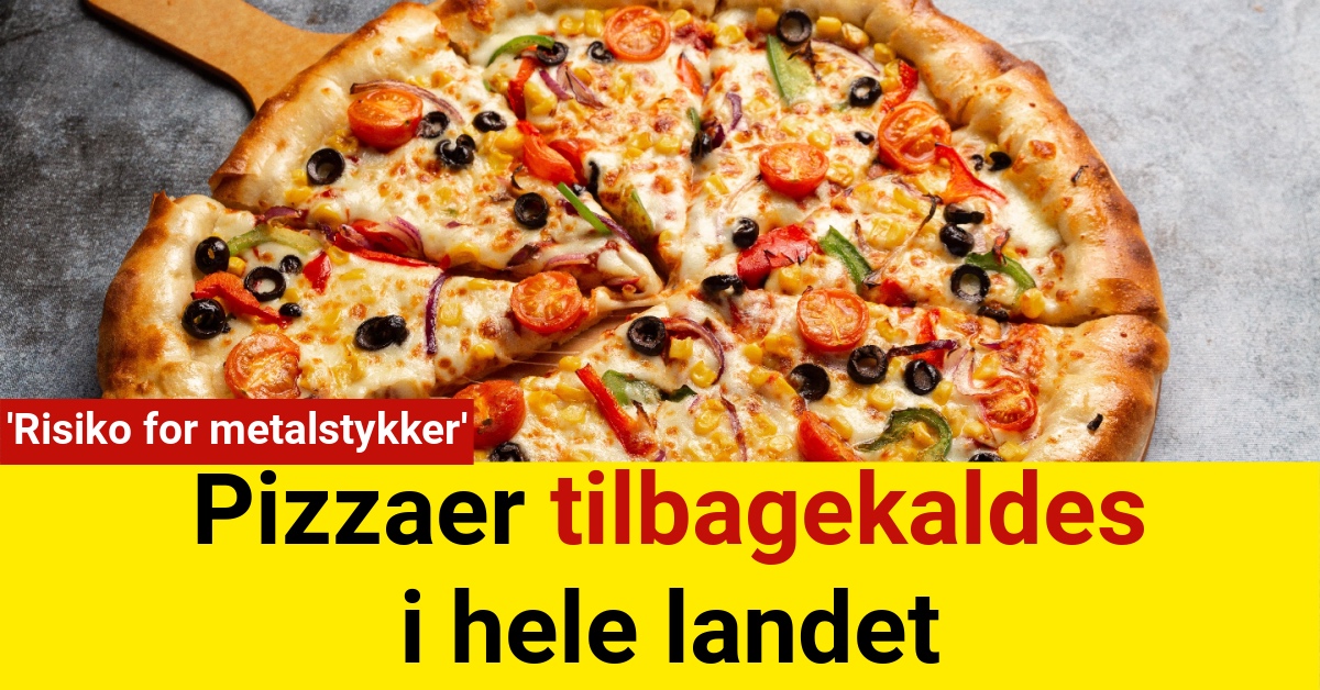 Pizzaer tilbagekaldes i hele landet: 'Risiko for metalstykker'