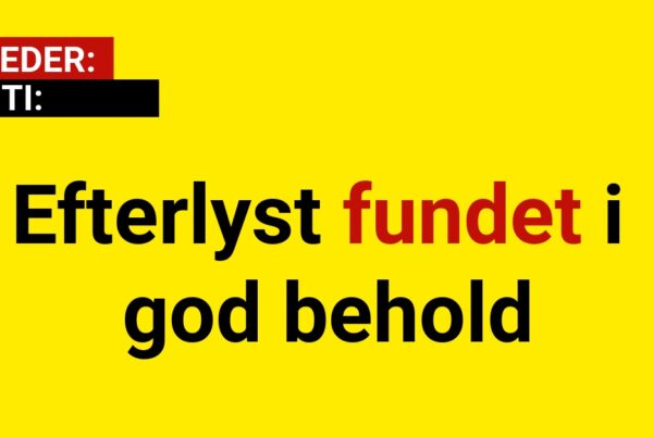 Efterlyst fundet i god behold