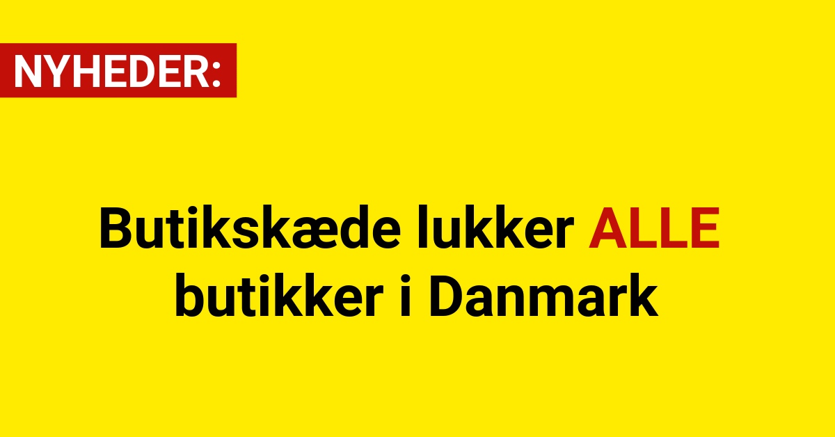 Butikskæde lukker alle butikker i Danmark