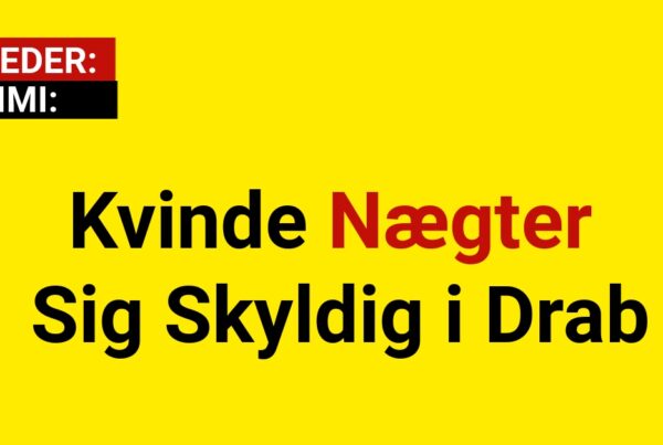 Kvinde Nægter Sig Skyldig i Drab