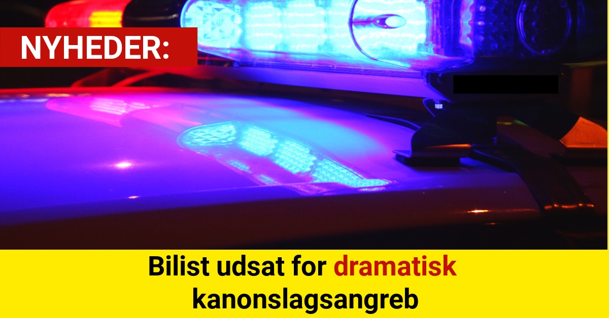 Bilist udsat for dramatisk kanonslagsangreb