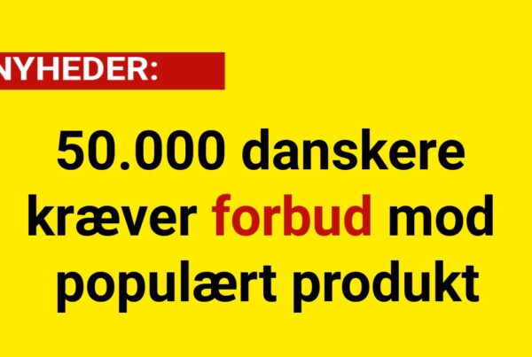 50.000 danskere kræver forbud mod populært produkt