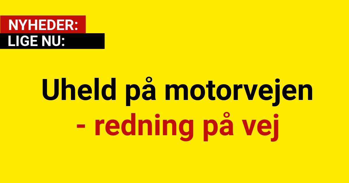 Uheld på motorvejen - redning på vej