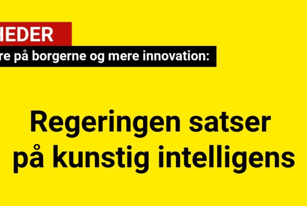 Regeringen satser på kunstig intelligens: Tættere på borgerne og mere innovation