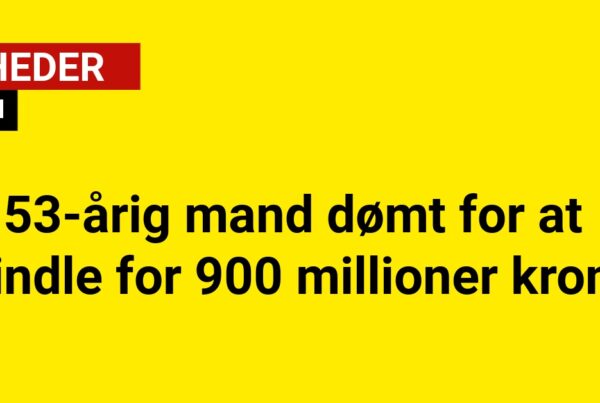 53-årig mand dømt for at svindle for 900 millioner kroner