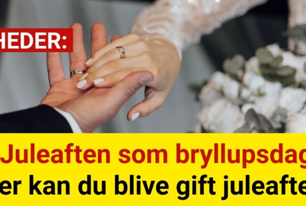 Juleaften som bryllupsdag? Her kan du blive gift juleaften