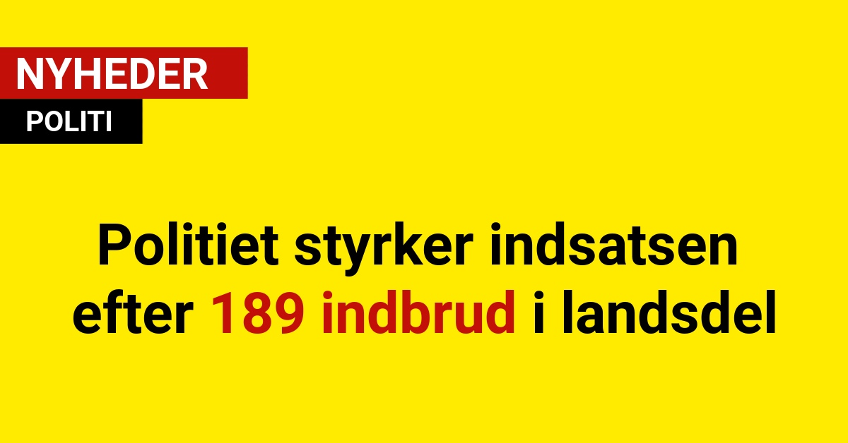 Politiet styrker indsatsen efter 189 indbrud i landsdel