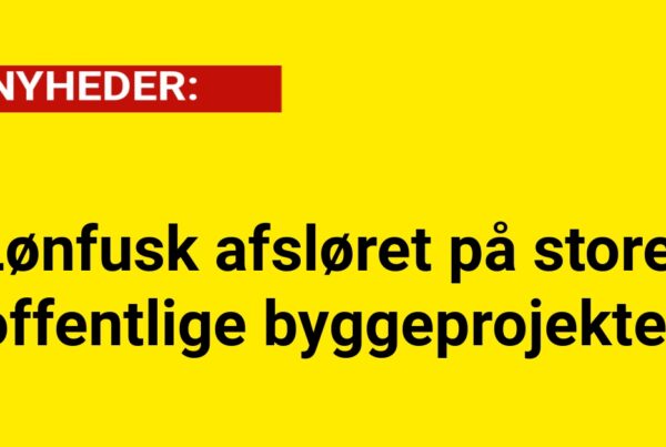 Lønfusk afsløret på store offentlige byggeprojekter