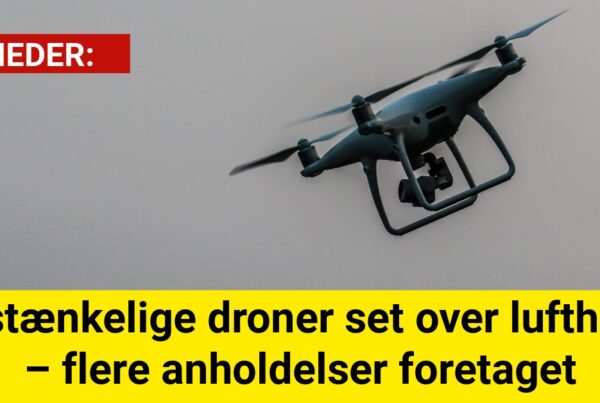 Mistænkelige droner set over lufthavn – flere anholdelser foretaget