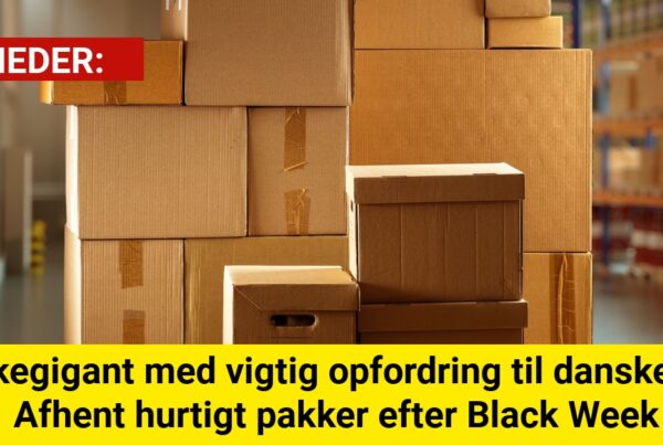 Pakkegigant med vigtig opfordring til danskerne: Afhent hurtigt pakker efter Black Week