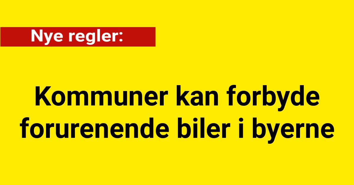 Nye regler: Kommuner kan forbyde forurenende biler i byerne