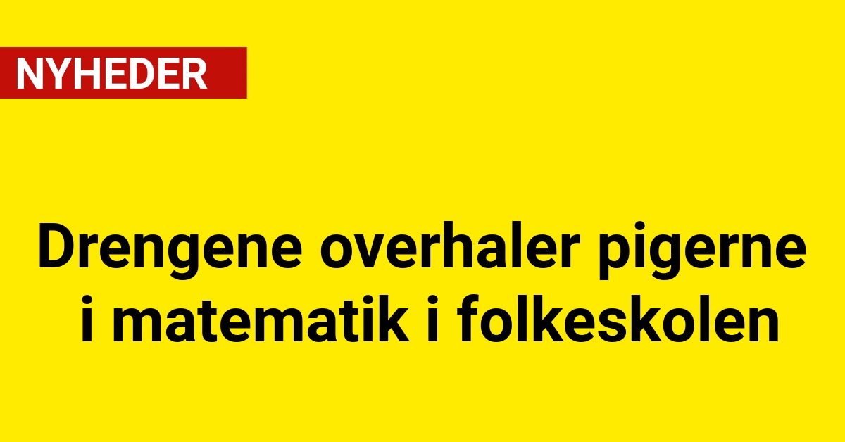 Drengene overhaler pigerne i matematik i folkeskolen