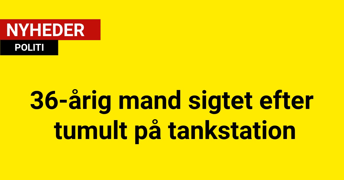 36-årigmand sigtet efter tumult på tankstation