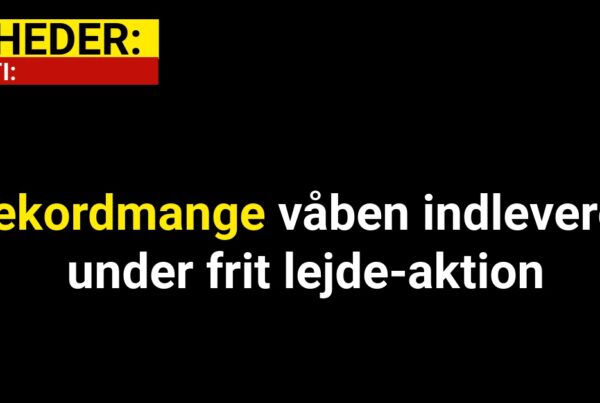 Rekordmange våben indleveret under frit lejde-aktion