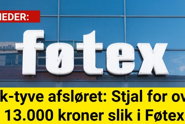 Slik-tyve afsløret: Stjal for over 13.000 kroner slik i Føtex