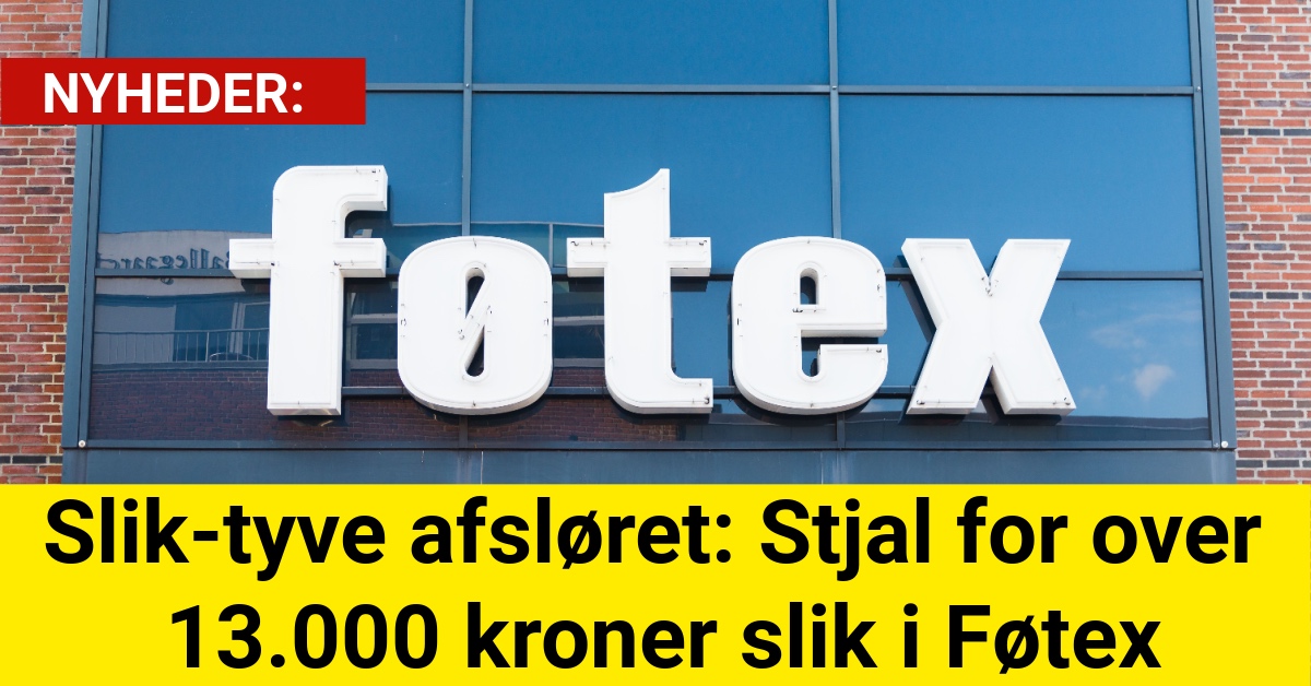 Slik-tyve afsløret: Stjal for over 13.000 kroner slik i Føtex