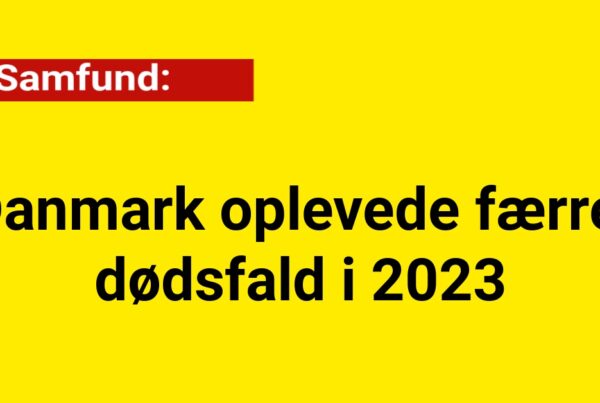 Danmark oplevede færre dødsfald i 2023