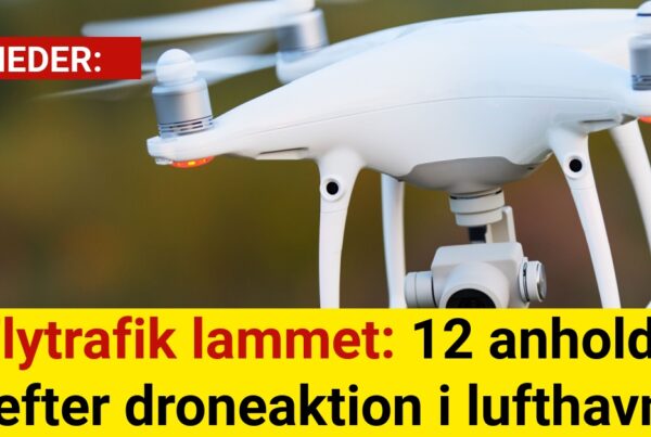 Flytrafik lammet: 12 anholdt efter droneaktion i lufthavn