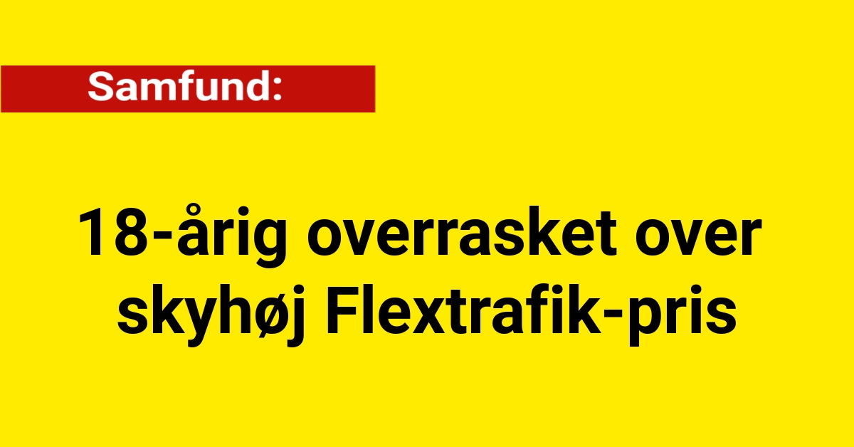 18-årig overrasket over skyhøj Flextrafik-pris