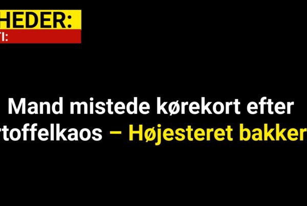 Mand mistede kørekort efter kartoffelkaos – Højesteret bakker op