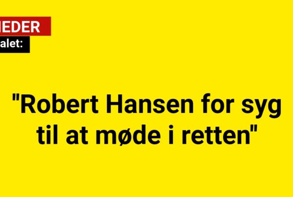 Hospitalet: Robert Hansen for syg til at møde i retten