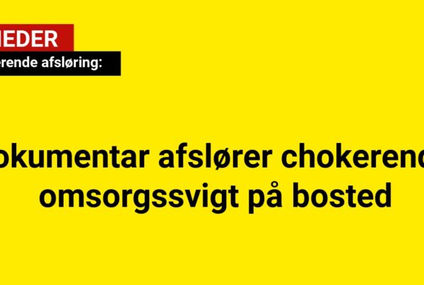 Dokumentar afslører chokerende omsorgssvigt på bosted