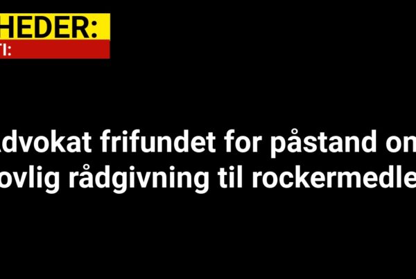 Advokat frifundet for påstand om ulovlig rådgivning til rockermedlem