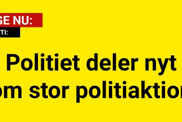 LIGE NU: Politiet deler nyt om stor politiaktion