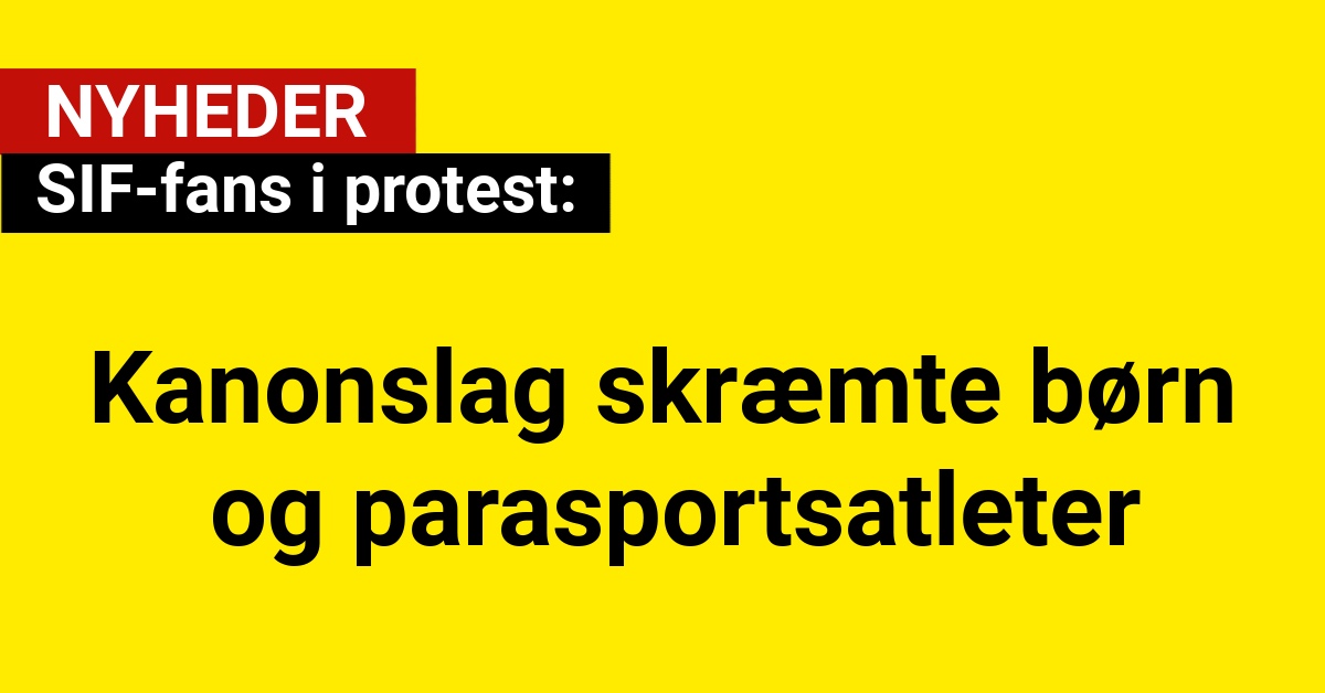 SIF-fans I protest: Kanonslag skræmte børn og parasportsatleter