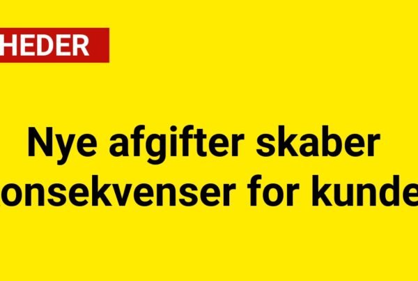 Nye afgifter skaber konsekvenser for kunder