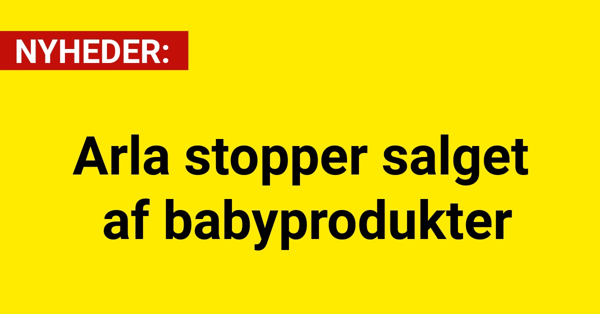 Arla stopper salget af babyprodukter