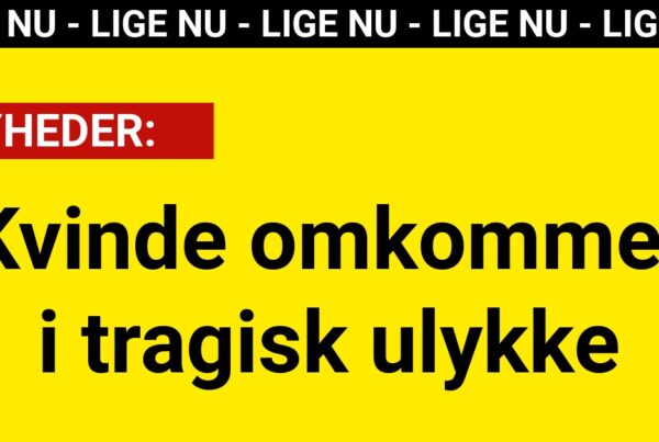 Kvinde omkommet i tragisk ulykke