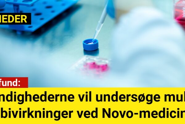 Myndighederne vil undersøge mulige bivirkninger ved Novo-medicin