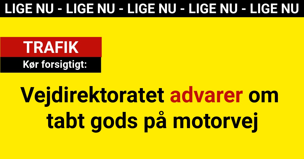 Vejdirektoratet advarer om tabt gods på motorvej