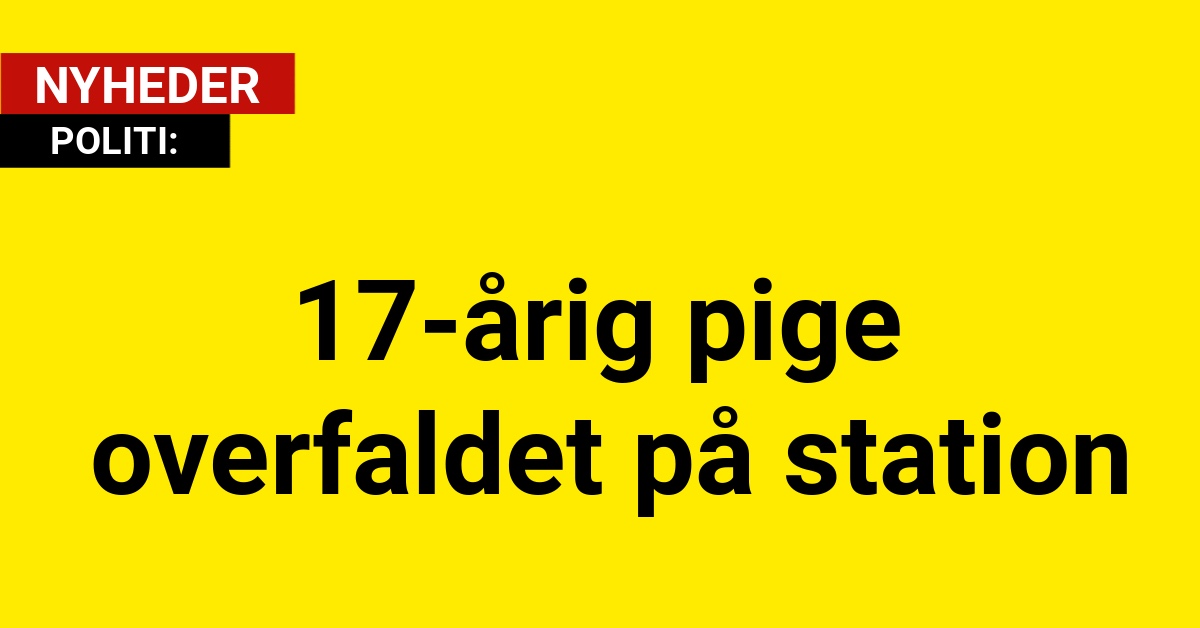 17-årig pige overfaldet på station