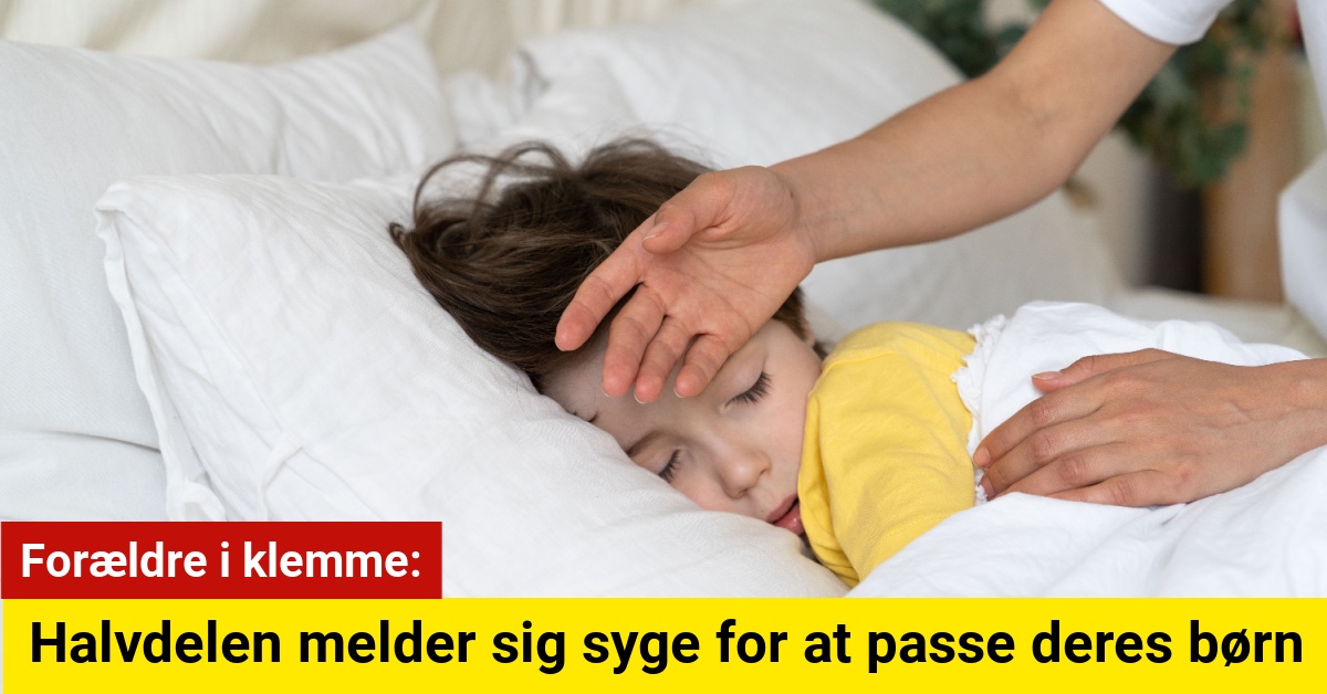 Forældre i klemme: Halvdelen melder sig syge for at passe deres børn