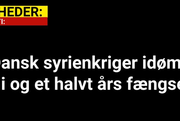 Dansk syrienkriger idømt ni og et halvt års fængsel