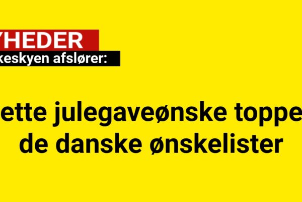 Ønskeskyen afslører: Dette julegaveønske topper de danske ønskelister
