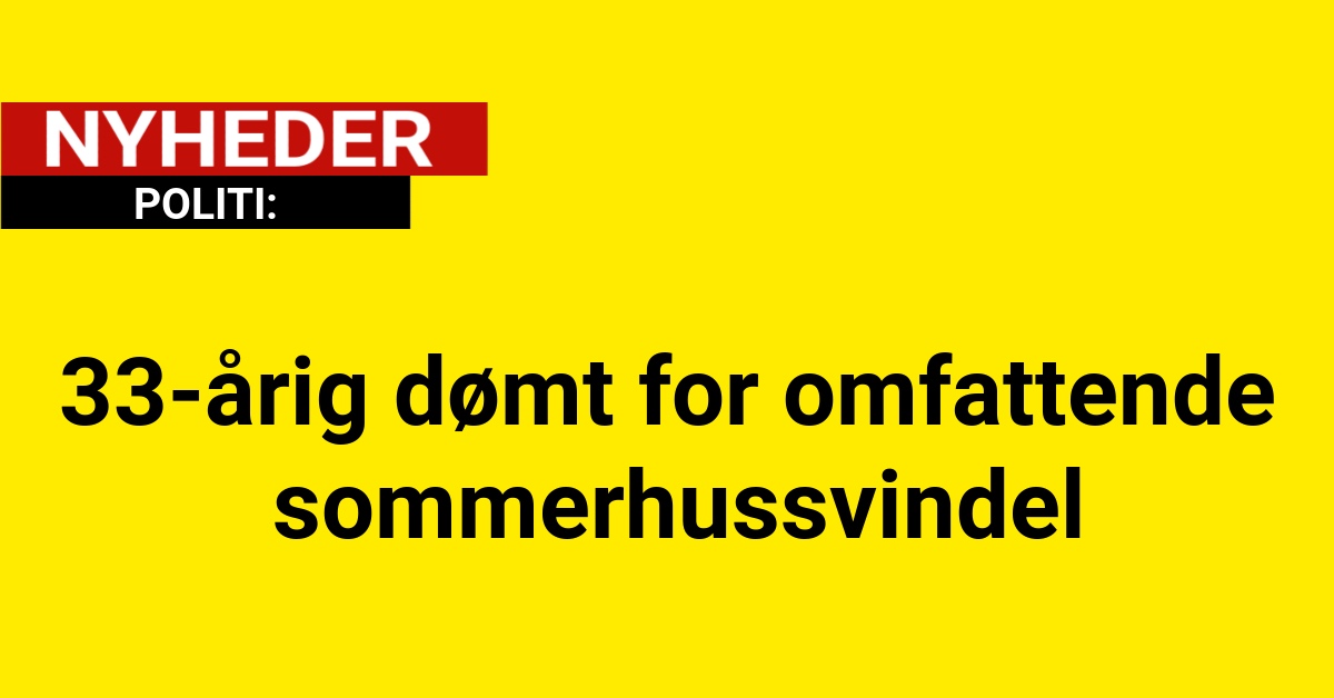 33-årig dømt for omfattende sommerhussvindel